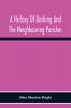 A History Of Dorking And The Neighbouring Parishes With Chapters On The Literary Associations Flora Fauna Geology Etc. Of The District