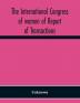 The International congress of women of Report of Transactions of the Second Quinquennial Meeting held in London July 1899