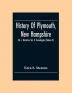 History Of Plymouth New Hampshire; Vol. I. Narrative- Vol. Ii. Genealogies (Volume Ii)