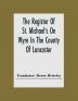 The Regsiter Of St. Michael'S On Myre In The County Of Lancaster Christenings Burials And Marriages 1659-1707