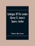 Catalogue Of The London Library St. James'S Square London