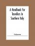 A Handbook For Travellers In Southern Italy: Being A Guide For The Continental Portion Of The Kingdom Of The Two Sicilies