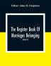 The Register Book Of Marriages Belonging To The Parish Of St. George Hanover Square In The County Of Middleser (Volume Ii) 1788 To 1809