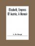 Elizabeth Empress Of Austria A Memoir