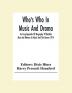 Who'S Who In Music And Drama; An Encyclopaedia Of Biography Of Notable Men And Women In Music And The Drama 1914