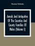 Annals And Antiquities Of The Counties And County Families Of Wales (Volume I) Containing A Record Of All Ranks Of The Gentry Their Lineage Alliances Appointments Armorial Ensigns And Residences With Many Ancient Pedigree And Memorials Of Old And Extinct Families Accompanied By Brief Notices Of The History Antiquities Physical Features Chief Estates Geology And Industry Of Each County;; Rolls Of High Sheriffs From The Beginning; Members Of Parliament Magistrates Of Boroughs Etc. Etc.; All Compiled By Direct Visitation Of The Counties And From Reliable And Original Sources.