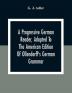 A Progressive German Reader Adapted To The American Edition Of Ollendorff'S German Grammar; With Copious Notes And A Vocabulary