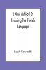 A New Method Of Learning The French Language