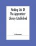 Finding List Of The Apprentices' Library Established And Maintained By The General Society Of Mechanics And Tradesmen Of The City Of New York. Subject Catalogue