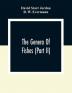 The Genera Of Fishes (Part Ii); From Linnaeus To Cuvier 1758-1833 Seventy- Five Years With The Accepted Type Of Each. A Contribution To The Stability Of Scientific Nomenclature