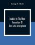 Studies In The Word Formation Of The Latin Inscriptions Substantives And Adjectives With Special Reference To The Latin Sermo Vulgaris