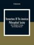 Transactions Of The American Philosophical Society; Held At Philadelphia For Promoting Useful Knowledge (Volume Xi)