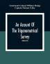 An Account Of The Trigonometrical Survey; Carried On By Order Of The Master General Of His Majesty'S Ordnance In This Years 1800 To 1809 (Volume Iii)