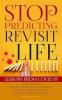 Stop Predicting - Revisit Life