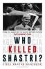 Who Killed Shastri?