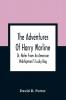 The Adventures Of Harry Marline; Or Notes From An American Midshipman'S Lucky Bag