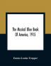 The Musical Blue Book Of America 1915- Recording In Concise Form The Activities Of Leading Musicians And Those Actively And Prominently Identified With Music In Its Various Departments