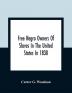 Free Negro Owners Of Slaves In The United States In 1830 Together With Absentee Ownership Of Slaves In The United States In 1830