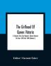 The Girlhood Of Queen Victoria : A Selection From Her Majesty'S Diaries Between The Years 1832 And 1840 (Volume I)