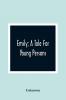 Emily; A Tale For Young Persons