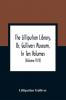 The Lilliputian Library Or Gullivers Museum In Ten Volumes. Containing Lectures On Morality Historical Pieces Interesting Fables Diverting Tales Miraculous Voyages Surprising Adventures Remarkable Lives Poetical Pieces Comical Jokes Useful Let