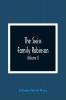 The Swiss Family Robinson Or Adventures Of A Father And Mother And Four Sons On A Desert Island (Volume I)