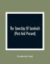 The Township Of Sandwich (Past And Present); An Interesting History Of The Canadian Frontier Along The Detroit River Including The Territory Which Now Embrace The Present City Of Windsor The Towns Of Sandwich And Walkerville And The Sandwich Townships And Also A Brief Account Of The Present County Of Essex