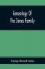 Genealogy Of The Jones Family; First And Only Book Every Written Of The Descendants Of Benjamin Jones Who Immigrated From South Wales More Than 250 Years Ago