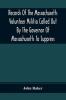 Records Of The Massachusetts Volunteer Militia Called Out By The Governor Of Massachusetts To Suppress A Threatened Invasion During The War Of 1812-14