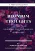 BLOSSOM THOUGHTS: Poems of Hope Inspiration Belief Love and Determination