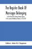 The Register Book Of Marriages Belonging To The Parish Of St. George Hanover Square In The County Of Middlesex (Volume I) 1725-1787