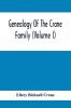 Genealogy Of The Crane Family (Volume I); Descendants Of Henry Crane Of Wethersfield And Guilfokd Conn. With Sketch Of The Family In England.