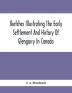 Sketches Illustrating The Early Settlement And History Of Glengarry In Canada : Relating Principally To The Revolutionary War Of 1775-83 The War Of 1812-14 And The Rebellion Of 1837-8 And The Services Of The King'S Royal Regiment Of New York The 84Th Or Royal Highland Regiment The Glengarry Light Infantry Regiment And The Glengarry Militia