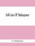 Folk-Lore Of Shakespeare