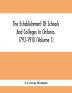 The Establishment Of Schools And Colleges In Ontario 1792-1910 (Volume 1) Part I. The Establishment Of Public And High Schools And Collegiate Institutes In The Cities Of The Province Of Ontario.; Part II. The Establishment Of Public And Grammar Schools In The Towns Villages And Townships Of Ontario 1785-1910.