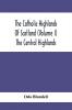 The Catholic Highlands Of Scotland (Volume I) The Central Highlands