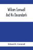 William Cornwall And His Descendants; A Genealogical History Of The Family Of William Cornwall One Of The Puritan Founders Of New England Who Came To America In Or Before The Year 1633 And Died In Middletown Connecticut In The Year 1678