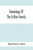 Genealogy Of The Fulton Family Being Descendants Of John Fulton Born In Scotland 1713 Emigrated To America In 1753 Settled In Nottingham Township Chester County Penna. 1762 With A Record Of The Known Descendants Of Hugh Ramsey Of Nottingham And J