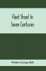 Fleet Street In Seven Centuries; Being A History Of The Growth Of London Beyond The Walls Into The Western Liberty And Of Fleet Street To Our Time