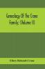 Genealogy Of The Crane Family; (Volume II); Descendants Of Benjamin Crane Of Wethersfield Conn. ; And John Crane Of Coventry Conn.; Also Of Jasper Crane Of New Hayen Conn. And Newark N. J.; And Stephen Crane Of Elizabethtown N. J.; With Familie