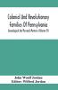 Colonial And Revolutionary Families Of Pennsylvania; Genealogical And Personal Memoirs (Volume Iv)