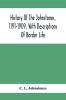 History Of The Johnstones 1191-1909 With Descriptions Of Border Life