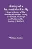 History Of A Bedfordshire Family; Being A History Of The Crawleys Of Nether Crawley Stockwood Thurleigh And Yelden In The County Of Bedford