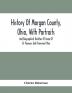 History Of Morgan County Ohio With Portraits And Biographical Sketches Of Some Of Its Pioneers And Prominent Men