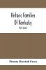 Historic Families Of Kentucky. With Special Reference To Stocks Immediately Derived From The Valley Of Virginia; Tracing In Detail Their Various Genealogical Connexions And Illustrating From Historic Sources Their Influence Upon The Political And Social D