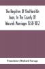 The Registers Of Stratford-On Avon In The County Of Warwick Marriages 1558-1812