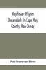 Mayflower Pilgrim Descendants In Cape May County New Jersey; Memorial Of The Three Hundredth Anniversary Of The Landing Of The Pilgrims At Plymouth 1620-1920; A Record Of The Pilgrim Descendants Who Early In Its History Settled In Cape May County And S