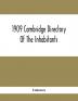 1909 Cambridge Directory Of The Inhabitants Business Firms Institutions Manufacturing Establishments Streets Societies With Index Map House Directory State Census Etc. No. Lviii