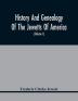 History And Genealogy Of The Jewetts Of America; A Record Of Edward Jewett Of Bradford West Riding Of Yorkshire England And Of His Two Emigrant Sons Deacon Maximilian And Joseph Jewett Settlers Of Rowley Massachusetts In 1639; Also Of Abraham