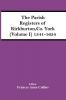 The Parish Registers Of Kirkburton Co. York (Volume I) 1541-1654